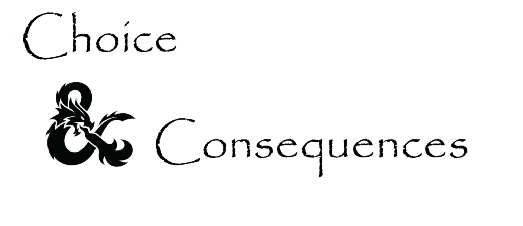 Choice and Consequences - Player choice in dungeons and dragons